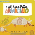 Cover: Grab Your Pillow, Armadillo - Gibbs M. Smith Inc