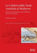 Cover: La Calabria dalla Tarda Antichita al Medioevo - BAR Publishing