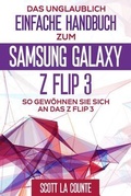 Cover: Das Unglaublich Einfache Handbuch Zum  Samsung Galaxy Z Flip3 - SL Editions
