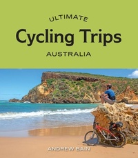 Abbildung von: Ultimate Cycling Trips: Australia - Hardie Grant Explore