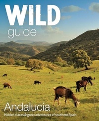 Enlarge image Cover: Wild Guide Andalucia - Wild Things Publishing Ltd