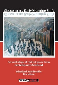 Enlarge image Cover: Ghosts of the Early Morning Shift - Culture Matters Co-operative Ltd