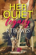 Cover: Her Quiet Legacy - K T Bowes