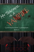 Cover: My Teacher is a Vampire: Supernatural Learning Book 3 - Supernatural Learning