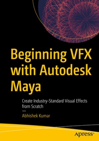 Enlarge image Cover: Beginning VFX with Autodesk Maya - APress
