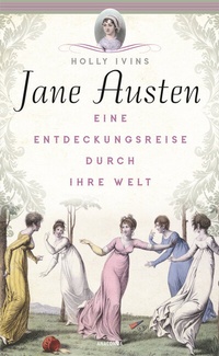 Abbildung von: Jane Austen. Eine Entdeckungsreise durch ihre Welt - Anaconda Verlag