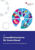Cover: Gesundheitszentren f&uuml;r Deutschland - Robert Bosch Stiftung GmbH