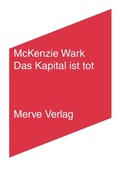 Cover: Das Kapital ist tot. Kommt jetzt etwas Schlimmeres? - Merve