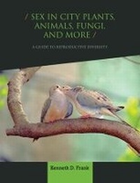 Abbildung von: Sex in City Plants, Animals, Fungi, and More - Columbia University Press