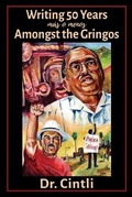 Cover: Writing 50 Years (Mas O Menos) Amongst the Gringos - Aztlan Libre Press