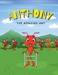 Cover: Anthony the Amazing Ant - Lulu.com