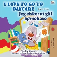 Abbildung von: I Love to Go to Daycare Jeg elsker at gå i børnehave (English Danish Bilingual Collection) - English Danish Bilingual Collection