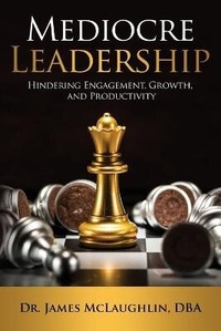 Abbildung von: Mediocre Leadership - James McLaughlin, Jr.