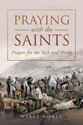 Cover: Praying with the Saints - Wyatt North