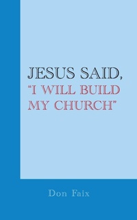 Enlarge image Cover: Jesus Said, "I Will Build My Church" - AUTHORHOUSE