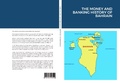Cover: The Money and Banking History of Bahrain - Middle East Money and Banking Press