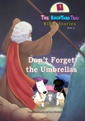 Cover: Don't Forget the Umbrellas (The BackYard Trio Bible Stories, #12) - Set in Stone Press