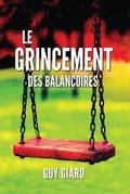Cover: Le Grincement Des Balancoires - Guy Giard