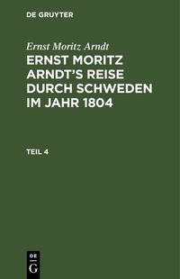 Abbildung von: Ernst Moritz Arndt's Reise durch Schweden im Jahr 1804. Teil 4 - De Gruyter