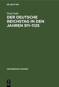 Cover: Der Deutsche Reichstag in den Jahren 911-1125 - De Gruyter