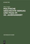 Cover: Politische Geschichte Genuas und Pisas im XII. Jahrhundert - De Gruyter