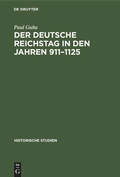 Cover: Der Deutsche Reichstag in den Jahren 911-1125 - De Gruyter