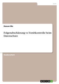 Abbildung von: Folgenabschaetzung vs. Vorabkontrolle beim Datenschutz - GRIN Verlag