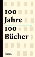 Cover: 100 Jahre - 100 B&uuml;cher - Deutscher Kunstverlag