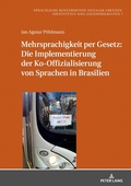 Cover: Mehrsprachigkeit per Gesetz: Die Implementierung der Ko-Offizialisierung von Sprachen in Brasilien - Peter Lang Verlag