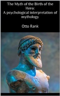 Cover: The Myth of the Birth of the Hero: A psychological interpretation of mythology - Books on Demand