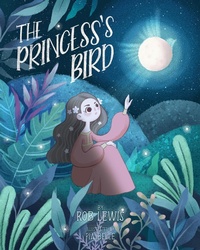 Enlarge image Cover: The Princess's Bird - Rob Lewis
