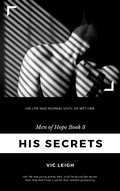 Cover: His Secrets (Men of Hope, #3) - Vic Leigh