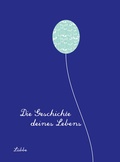 Cover: Die Geschichte deines Lebens/k&ouml;nigsblau - L&uuml;bbe