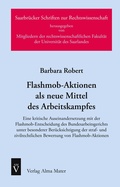 Cover: Flashmob-Aktionen als neue Mittel des Arbeitskampfes - Alma Mater