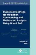 Cover: Statistical Methods for Mediation, Confounding and Moderation Analysis Using R and SAS - Chapman & Hall/CRC