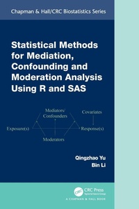 Enlarge image Cover: Statistical Methods for Mediation, Confounding and Moderation Analysis Using R and SAS - Chapman & Hall/CRC