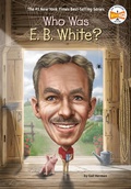 Cover: Who Was E. B. White? - Penguin Workshop
