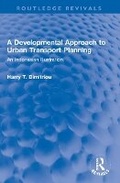 Cover: A Developmental Approach to Urban Transport Planning - Routledge