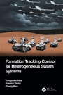 Cover: Formation Tracking Control for Heterogeneous Swarm Systems - CRC Press