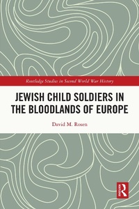 Bild: Jewish Child Soldiers in the Bloodlands of Europe - Routledge