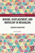 Cover: Mining, Displacement, and Matriliny in Meghalaya - Routledge India