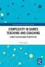 Cover: Complexity in Games Teaching and Coaching - Routledge