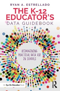 Abbildung von: The K-12 Educator's Data Guidebook - Routledge
