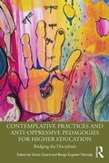 Cover: Contemplative Practices and Anti-Oppressive Pedagogies for Higher Education - Routledge