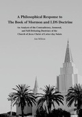 Cover: A Philosophical Response to The Book of Mormon and LDS Doctrine - Lulu.com