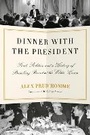 Cover: Dinner with the President - Alfred A. Knopf