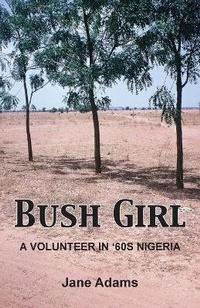 Enlarge image Cover: Bush Girl - Grosvenor House Publishing Ltd