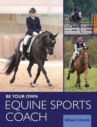 Abbildung von: Be Your Own Equine Sports Coach - J.A.Allen & Co Ltd