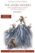 Cover: The Angry Monkey: A Story in Simplified Chinese and Pinyin, 1800 Word Vocabulary Level - Imagin8 Press