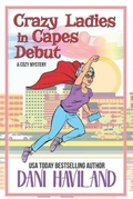 Cover: Crazy Ladies in Capes Debut - Chill Out! Books